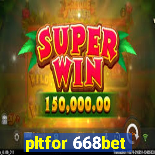 pltfor 668bet